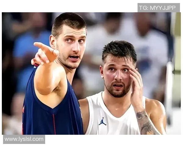 东契奇与约基奇激战国际赛斯洛文尼亚险胜塞尔维亚精彩瞬间回顾